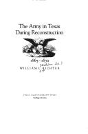 Cover of: The Army in Texas during Reconstruction, 1865-1870