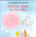 Cover of: Bubble gum in the sky by Louise Everett