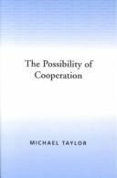 Cover of: The possibility of cooperation by Michael Taylor