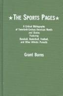 Cover of: The sports pages: a critical bibliography of twentieth-century American novels and stories featuring baseball, basketball, football, and other athletic pursuits