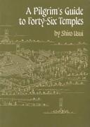Cover of: A pilgrim's guide to forty-six temples by Usui, Shirō