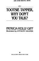 Cover of: Tootsie Tanner, why don't you talk? by Patricia Reilly Giff