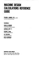 Cover of: Machine design calculations reference guide by Tyler G. Hicks, editor ; contributors, Gerald M. Eisenberg ... [et al.].