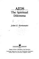 Cover of: AIDS, the spiritual dilemma by John E. Fortunato