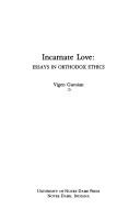 Cover of: Incarnate love: essays in Orthodox ethics