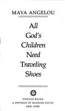 Cover of: All God's children need traveling shoes by Maya Angelou