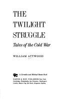 Cover of: The twilight struggle: tales of the Cold War