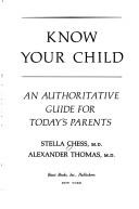 Cover of: Know your child: an authoritative guide for today's parents