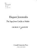 Cover of: Elegant Jeremiahs: the sage from Carlyle to Mailer