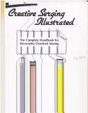Cover of: Creative serging illustrated: the complete handbook for decorative overlock sewing
