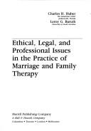 Cover of: Ethical, legal, and professional issues in the practice of marriage and family therapy