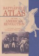 Cover of: A battlefield atlas of the American Revolution