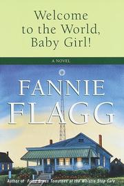 Cover of: Welcome to the world, Baby Girl! by Fannie Flagg