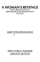 Cover of: A woman's revenge: the chronology of dispossession in Maupassant's fiction