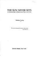 Cover of: The sun never sets: an historical essay on Britain and its place in the world