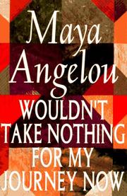 Wouldn't take nothing for my journey now by Maya Angelou