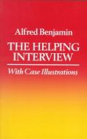 Cover of: The helping interview with case illustrations by Alfred Benjamin