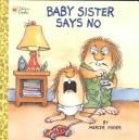 Cover of: Baby sister says no!