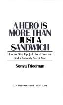 Cover of: A hero is more than just a sandwich by Sonya Friedman