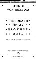 Cover of: The death of my brother Abel by Gregor von Rezzori