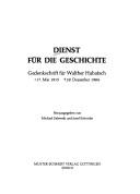 Cover of: Dienst für die Geschichte: Gedenkschrift für Walther Hubatsch, 17. Mai 1915 29. Dezember 1984