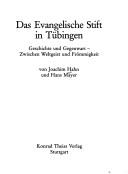 Cover of: Das Evangelische Stift in Tübingen: Geschichte und Gegenwart : zwischen Weltgeist und Frömmigkeit
