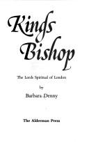 Cover of: Kings bishop: the lords spiritual of London
