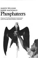 Cover of: The phosphateers: a history of the British Phosphate Commissioners and the Christmas Island Phosphate Commission