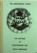 Cover of: The Aristocratic estate: the Hastings in Leicestershire and South Derbyshire : papers given at a conference held in Loughborough University by the East Midlands Studies Unit, Saturday, 15 May 1982