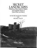 Secret landscapes : mysterious sites, deserted villages, and forgotten places of Great Britain and Ireland