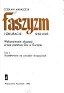 Cover of: Faszyzm i okupacje, 1938-1945: wykonywanie okupacji przez państwa Osi w Europie
