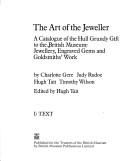 The Art of the jeweller : a catalogue of the Hull Grundy gift to the British Museum: jewellery, engraved gems and goldsmiths' work