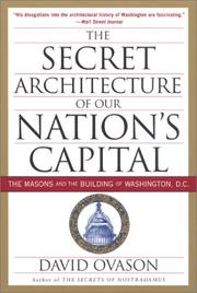 Cover of: The Secret Architecture of Our Nation's Capital: The Masons and the Building of Washington, D.C.