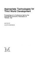 Appropriate technologies for Third World development : proceedings of a conference held by the International Economic Association at Teheran, Iran