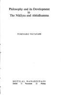 Cover of: Philosophy and its development in the Nikāyas and Abhidhamma by Fumimaro Watanabe