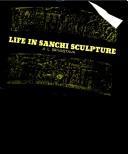 Cover of: Life in Sanchi sculpture