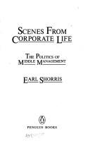 Cover of: Scenes from corporate life: the politics of middle management