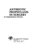 Antibiotic prophylaxis in surgery : a comprehensive review