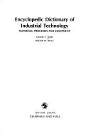 Cover of: Encyclopedic dictionary of industrial technology: materials, processes, and equipment
