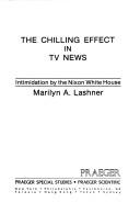 Cover of: The chilling effect in TV news: intimidation by the Nixon White House
