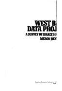 Cover of: The West Bank data project: a survey of Israel's policies