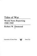 Cover of: Tides of war: world news reporting, 1940-1945