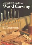 Cover of: Complete guide to wood carving by E. J. Tangerman