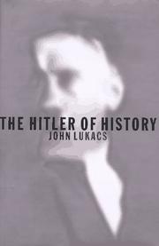 The Hitler of history by John Lukacs