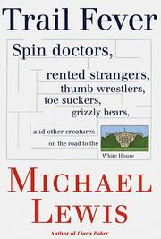 Cover of: Trail fever: spin doctors, rented strangers, thumb wrestlers, toe suckers, grizzly bears, and other creatures on the road to the White House