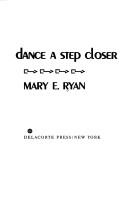 Cover of: Dance a step closer by Mary E. Ryan