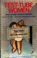 Cover of: Test-tube women: what future for motherhood?