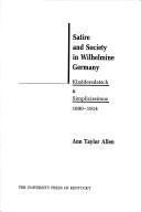 Satire and society in Wilhelmine Germany by Ann Taylor Allen