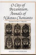 Cover of: O city of Byzantium: annals of Niketas Choniatēs