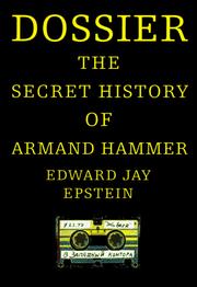 Dossier : the secret history of Armand Hammer by Edward Jay Epstein
